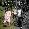 Aviral、Siddharth - Aadat Nahi