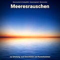 Meeresrauschen zur Erholung, zum Einschlafen und Runterkommen