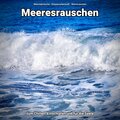 Meeresgeräusche、Entspannungsmusik、Meeres Rauschen - Noch einmal