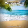 Meeresrauschen für totale Entspannung、Naturgeräusche、Meeres Rauschen - Wellenrauschen zum Stressabbau