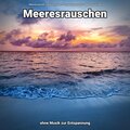 Meeresrauschen ohne Musik zur Entspannung