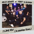 First To Eleven、Relic Hearts - I Like You (A Happier Song)(Explicit)