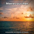 Meeresgeräusche、Entspannungsmusik、Meeres Rauschen、Meeresrauschen - Meeresrauschen ohne Musik zum Entspannen