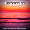 Meeresrauschen Sounds Arno Holmberg、Entspannungsmusik、Meeres Rauschen - Vipassana in der Bucht