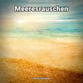 Meeresgeräusche、Naturgeräusche、Meeres Rauschen - Autogenes Training