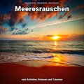Meeresgeräusche、Naturgeräusche、Meeres Rauschen - Gegen Burn Out