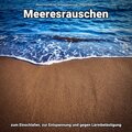 Meeresrauschen HQ、Entspannungsmusik、Meeres Rauschen - Tiefsinnige Wellen