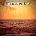 Meeresrauschen zum Einschlafen, Durchschlafen und für Massage