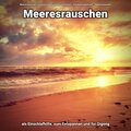 Meeresrauschen zum Einschlafen und Durchschlafen、Entspannungsmusik、Meeres Rauschen - Zarte Meereswellen