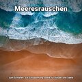 Meeresrauschen zum schnellen Einschlafen、Entspannungsmusik、Meeres Rauschen - Meeresrauschen zum Relaxen