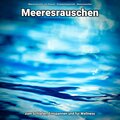 Meeresrauschen zum Relaxen、Entspannungsmusik、Meeres Rauschen - Progressive Muskelentspannung unter freiem Himmel