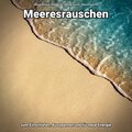 Meeresrauschen ohne Musik、Naturgeräusche、Meeres Rauschen - Töne mit Liebe