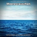 Meeresrauschen pur、Naturgeräusche、Meeres Rauschen - Inspirierende Impulse