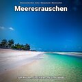 Meeresrauschen Benno Jänicke、Naturgeräusche、Meeres Rauschen - Bewegung des Meeres zum Stressabbau
