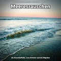 Meeresrauschen als Einschlafhilfe, zum Erholen und bei Migräne
