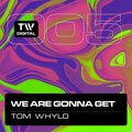 Tom Whyld - We Are Gonna Get