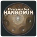Encore une fois hang drum