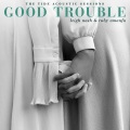 Leigh Nash、Ruby Amanfu、Matt Maher - Good Trouble (The Tide Acoustic Sessions)