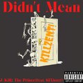 J-Killz The Prince、Sinister - Didn't Mean (feat. SINister)(Explicit)