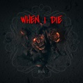 WHEN I DIE (Explicit)