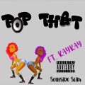 Pop that (feat. Kaykay)(Explicit)