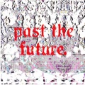 Past the future (feat. Kasper gem)(Explicit)