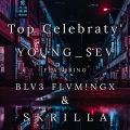 Top Celebraty' (feat. BLV3 FLVM!NGX & SKRILLA)(Explicit)