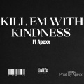 Ordeal、Apexx - Kill Em with Kindness
