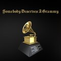 Somebody Deserves A Grammy