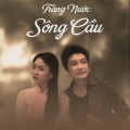 Trọng Phúc、Thoai My - Trăng Nước Sông Cầu