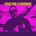 Cigar Fare & Hardware (Explicit)