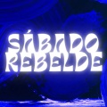 Sábado Rebelde (Explicit)