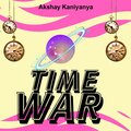 AK Kaniyanya、Artist、AK Kaniyan - Time War (feat. AK Kaniyan)