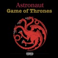 Astronaut - Game Of Thrones