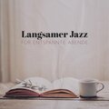 Langsamer Jazz für entspannte Abende (Ruhige Hintergrundmusik zum Lesen und Ausruhen)