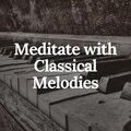 Meditate with Classical Melodies