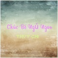 Thùy Chi - Chúc Bé Ngủ Ngon