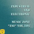 Industrial And Electronic - Music Zone ESI, Vol. 106