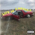 Life Is A Wreck (Explicit)
