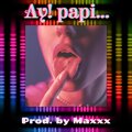 Maxxx - Ay! papi...