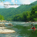 Deep Forest River with Singing Bird Vol. 1