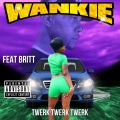 Twerk Twerk Twerk (feat. Britt)(Explicit)