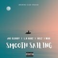 Joe Cloudy、L.O Gabz、Relz、Mags - Smooth Sailing (feat. l.o Gabz Relz & Mags)(Explicit)