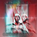 GHOSTTOXIC - On spot (Explicit)