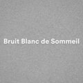 Bruit Blanc de Sommeil
