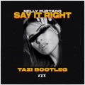 Say It Right (TAZI Bootleg)