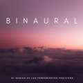 Binaural: El Sonido De Los Pensamientos Positivos