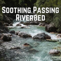 Soothing Passing Riverbed