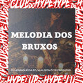 Club do hype、DJ HENRIQUE DA ZO、DJ WALISON 011 - MELODIA DOS BRUXOS (Explicit)