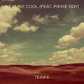 Prime Boy、teaife - Me I Like Cool (Explicit)